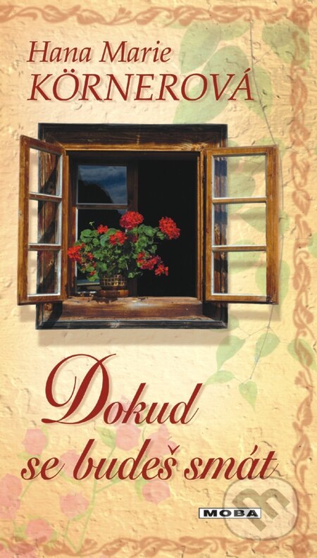 E-kniha: Dokud se budeš smát (Hana Marie Körnerová). Moba, 2013 E-kniha: Dokud se budeš smát (Hana Marie Körnerová). Moba, 2013