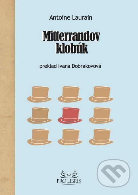 Kniha: Mitterrandov klobúk (Antoine Laurain). Inaque, 2014 Kniha: Mitterrandov klobúk (Antoine Laurain). Inaque, 2014