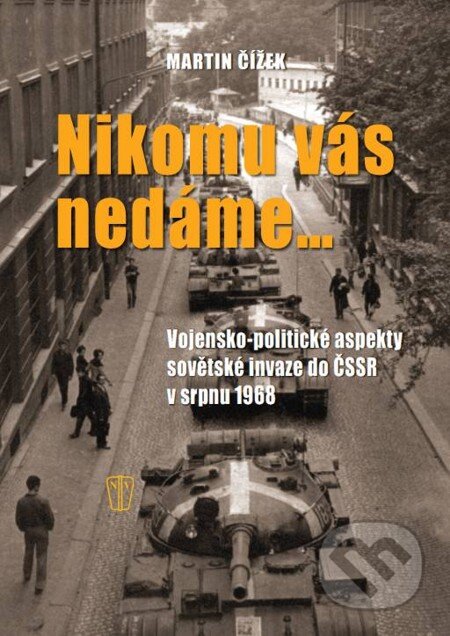 E-kniha: Nikomu vás nedáme… (Martin Čížek). Naše vojsko E-kniha: Nikomu vás nedáme… (Martin Čížek). Naše vojsko
