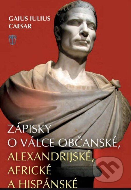 E-kniha: Zápisky o válce občanské, alexandrijské, africké a hispánské (Gaius Iulius Caesar). Naše vojsko, 2009 E-kniha: Zápisky o válce občanské, alexandrijské, africké a hispánské (Gaius Iulius Caesar). Naše vojsko, 2009