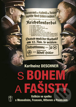 Kniha: S Bohem a fašisty (Karlheinz Deschner). Naše vojsko CZ, 2014 Kniha: S Bohem a fašisty (Karlheinz Deschner). Naše vojsko CZ, 2014