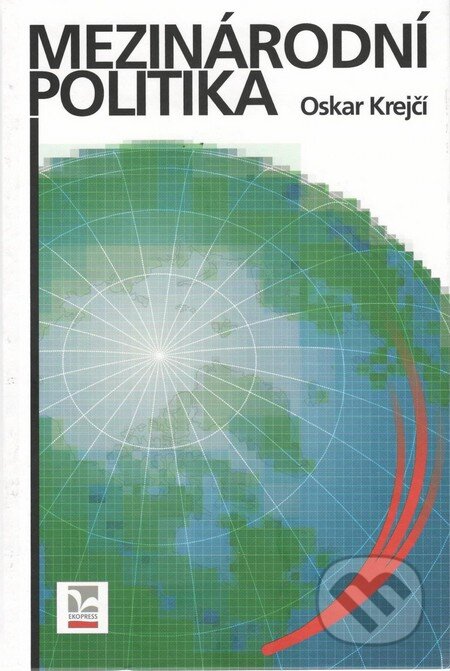 Kniha: Mezinárodní politika (Oskar Krejčí). Ekopress, 2014 Kniha: Mezinárodní politika (Oskar Krejčí). Ekopress, 2014