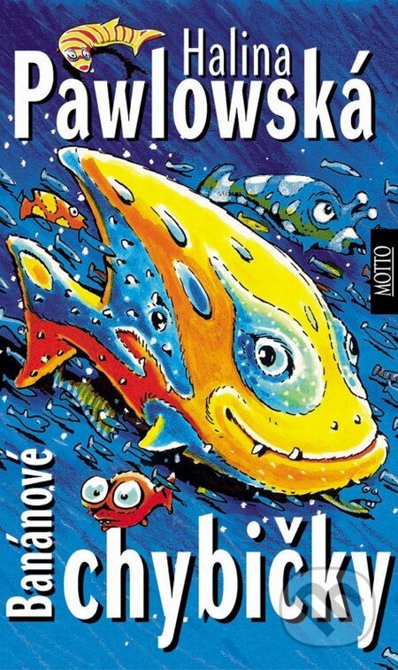 Kniha: Banánové chybičky (Halina Pawlowská). Motto, 2014 Kniha: Banánové chybičky (Halina Pawlowská). Motto, 2014