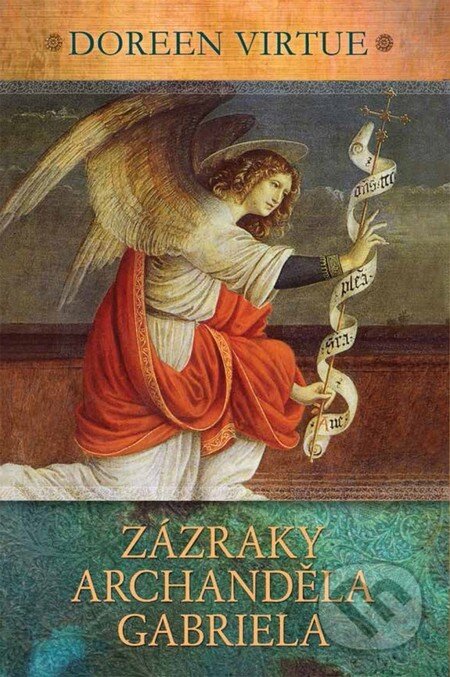 Kniha: Zázraky archanděla Gabriela (Doreen Virtue). Synergie, 2014 Kniha: Zázraky archanděla Gabriela (Doreen Virtue). Synergie, 2014