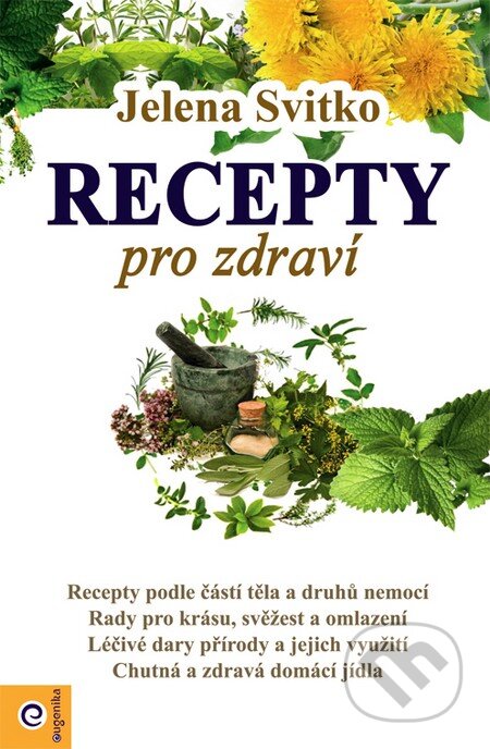 Kniha: Recepty pro zdraví (Jelena Svitko). Eugenika, 2014 Kniha: Recepty pro zdraví (Jelena Svitko). Eugenika, 2014