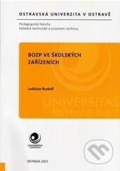 Kniha: BOZP ve školských zařízeních (Ladislav Rudolf). Ostravská univerzita, 2013 Kniha: BOZP ve školských zařízeních (Ladislav Rudolf). Ostravská univerzita, 2013