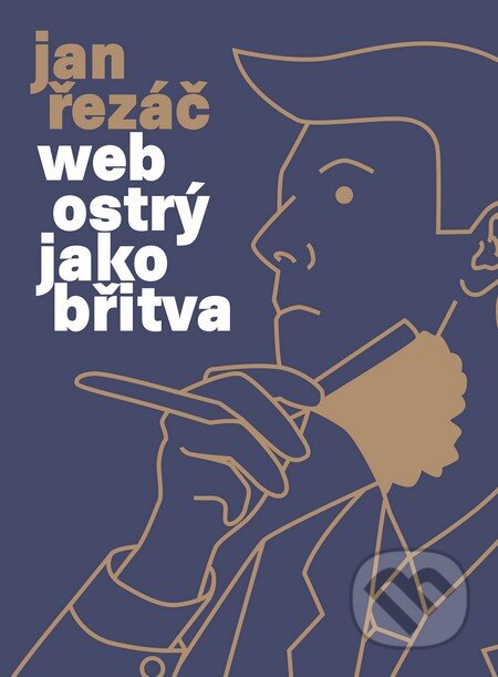 Kniha: Web ostrý jako břitva (Jan Řezáč). Baroque Partners, 2014 Kniha: Web ostrý jako břitva (Jan Řezáč). Baroque Partners, 2014