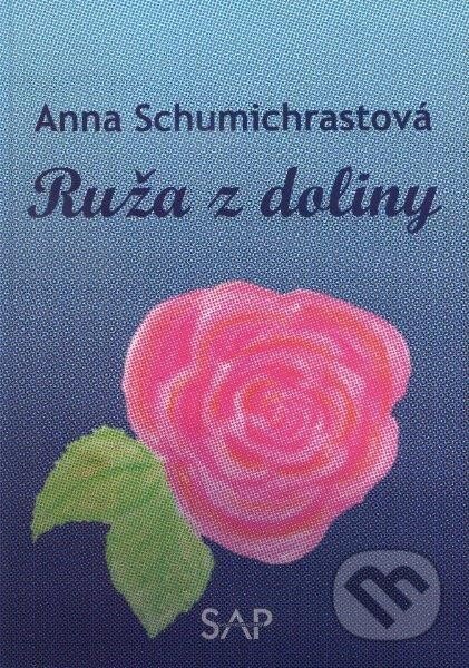 Kniha: Ruža z doliny (Anna Schumichrastová). Slovak Academic Press, 2013 Kniha: Ruža z doliny (Anna Schumichrastová). Slovak Academic Press, 2013