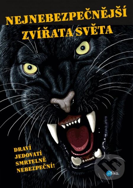 Kniha: Nejnebezpečnější zvířata světa (Karolin Kützel). Edika, 2014 Kniha: Nejnebezpečnější zvířata světa (Karolin Kützel). Edika, 2014