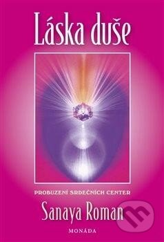 Kniha: Láska duše (Sanaya Roman). Monáda, 2013 Kniha: Láska duše (Sanaya Roman). Monáda, 2013