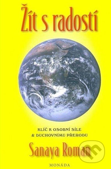 Kniha: Žít s radostí (Sanaya Roman). Monáda, 2013 Kniha: Žít s radostí (Sanaya Roman). Monáda, 2013