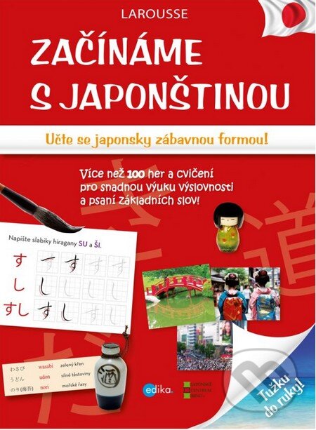 Kniha: Začínáme s japonštinou (Edika). Edika, 2014 Kniha: Začínáme s japonštinou (Edika). Edika, 2014