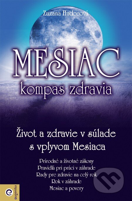 Kniha: Mesiac – kompas zdravia (Zuzana Hudecová). Eugenika, 2014 Kniha: Mesiac – kompas zdravia (Zuzana Hudecová). Eugenika, 2014