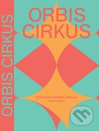 Kniha: Orbis cirkus (Hanuš Jordan a Ondřej Cihlář). Akademie múzických umění, 2014 Kniha: Orbis cirkus (Hanuš Jordan a Ondřej Cihlář). Akademie múzických umění, 2014