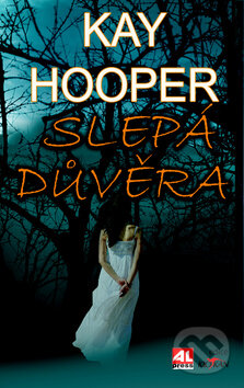 Kniha: Slepá důvěra (Kay Hooper). Alpress, 2015 Kniha: Slepá důvěra (Kay Hooper). Alpress, 2015