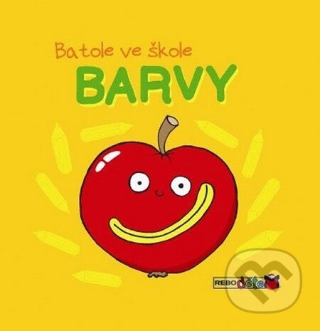 Kniha: Barvy - Batole ve škole (Rebo). Rebo, 2014 Kniha: Barvy - Batole ve škole (Rebo). Rebo, 2014