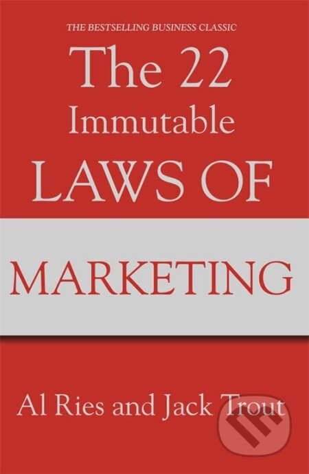 Kniha: The 22 Immutable Laws of Marketing (Al Ries a Jack Trout). Profile Books, 1994 Kniha: The 22 Immutable Laws of Marketing (Al Ries a Jack Trout). Profile Books, 1994