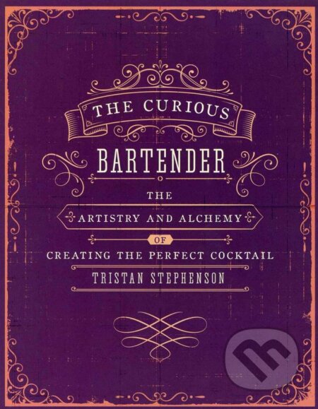 Kniha: Curious Bartender (Tristan Stephenson). Ryland, Peters and Small, 2016 Kniha: Curious Bartender (Tristan Stephenson). Ryland, Peters and Small, 2016