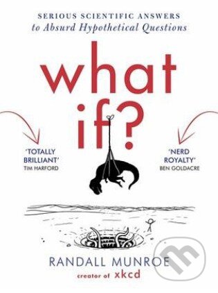Kniha: What If? (Randall Munroe). Hodder and Stoughton, 2014 Kniha: What If? (Randall Munroe). Hodder and Stoughton, 2014