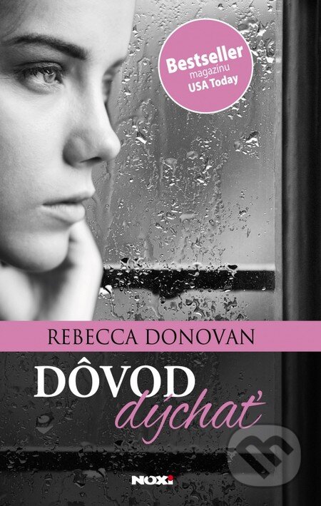 Kniha: Dôvod dýchať (Rebecca Donovan). NOXI, 2014 Kniha: Dôvod dýchať (Rebecca Donovan). NOXI, 2014