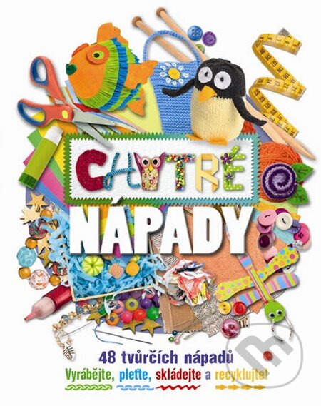 Kniha: Chytré nápady (Svojtka&Co.). Svojtka&Co., 2014 Kniha: Chytré nápady (Svojtka&Co.). Svojtka&Co., 2014