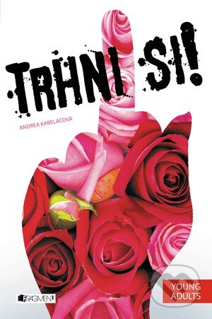 Kniha: Trhni si! (Andrea Kabeláčová). Nakladatelství Fragment, 2014 Kniha: Trhni si! (Andrea Kabeláčová). Nakladatelství Fragment, 2014