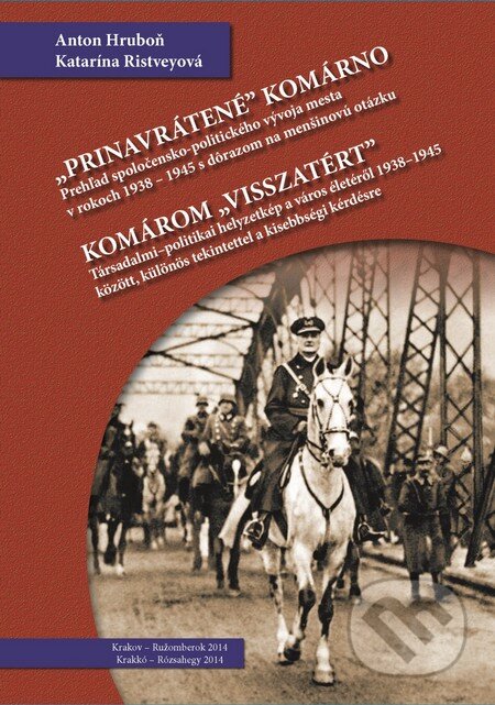 Kniha: „Prinavrátené“ Komárno / Komárom "visszatért" (Anton Hruboň a Katarína Ristveyová). Spolok Slovákov v Poľsku, 2014 Kniha: „Prinavrátené“ Komárno / Komárom "visszatért" (Anton Hruboň a Katarína Ristveyová). Spolok Slovákov v Poľsku, 2014