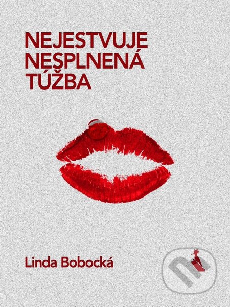 E-kniha: Nejestvuje nesplnená túžba (Linda Bobocká). Elist E-kniha: Nejestvuje nesplnená túžba (Linda Bobocká). Elist