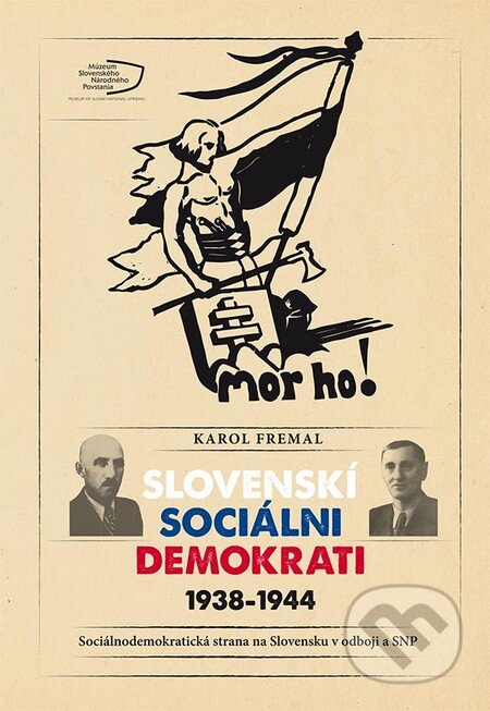 Kniha: Slovenskí sociálni demokrati 1938-1944 (Karol Fremal). Múzeum SNP, 2014 Kniha: Slovenskí sociálni demokrati 1938-1944 (Karol Fremal). Múzeum SNP, 2014