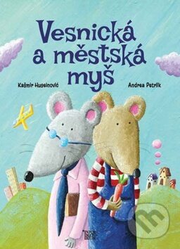 Kniha: Vesnická a městská myš (Kašmir Huseinovič a Andrea Petrlik). Informatorium, 2014 Kniha: Vesnická a městská myš (Kašmir Huseinovič a Andrea Petrlik). Informatorium, 2014