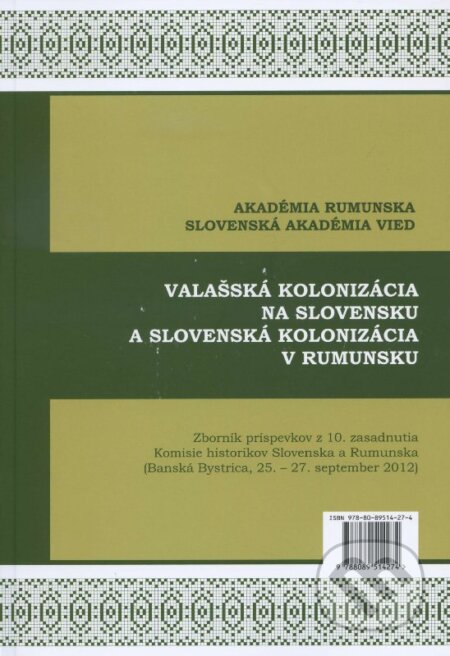 Kniha: Valašská kolonizácia na Slovensku a Slovenská kolonizácia v Rumunsku (Akadémia Rumunska, SAV). Akadémia Rumunska, SAV, 2014 Kniha: Valašská kolonizácia na Slovensku a Slovenská kolonizácia v Rumunsku (Akadémia Rumunska, SAV). Akadémia Rumunska, SAV, 2014