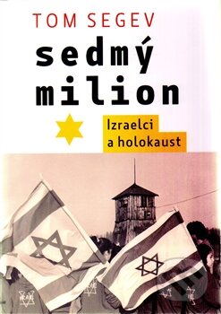 Kniha: Sedmý milion (Tom Segev). Paseka, 2014 Kniha: Sedmý milion (Tom Segev). Paseka, 2014