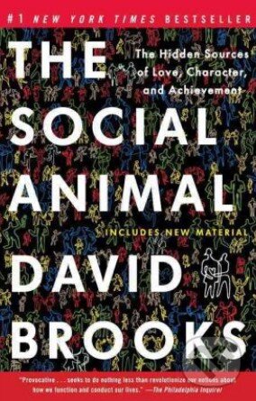 Kniha: The Social Animal (David Brooks). Random House, 2012 Kniha: The Social Animal (David Brooks). Random House, 2012