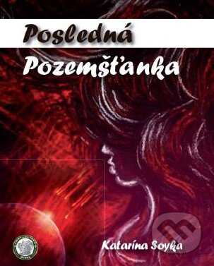 Kniha: Posledná pozemšťanka (Katarína Soyka). Hydra, 2014 Kniha: Posledná pozemšťanka (Katarína Soyka). Hydra, 2014