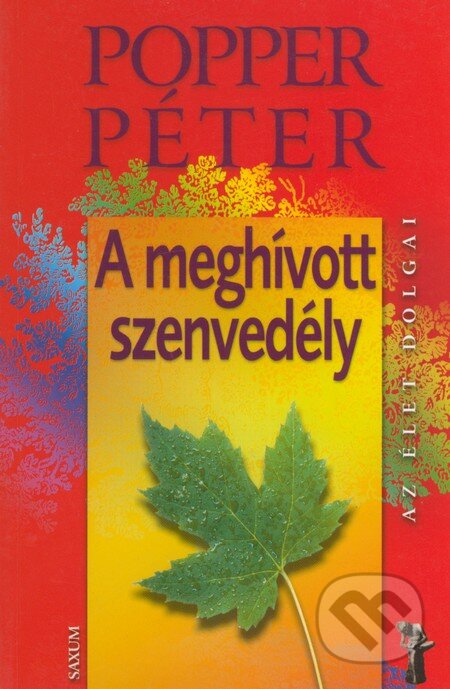 Kniha: A meghívott szenvedély (Péter Popper). Saxum, 2011 Kniha: A meghívott szenvedély (Péter Popper). Saxum, 2011