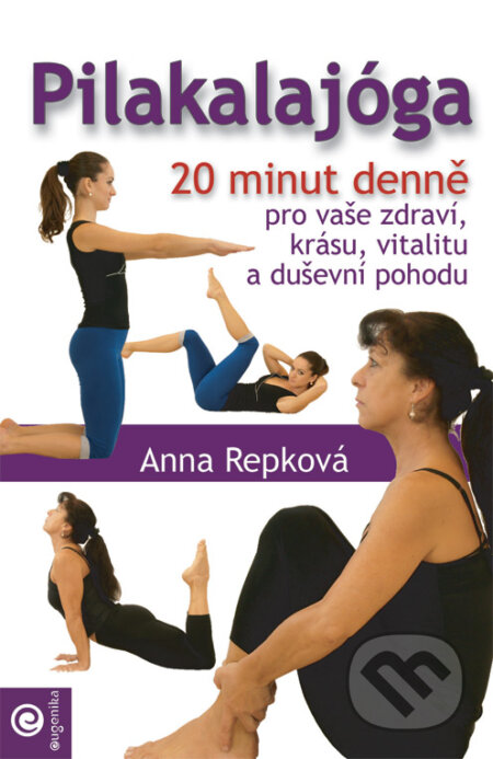 Kniha: Pilakalajóga (český jazyk) (Anna Repková). Eugenika, 2014 Kniha: Pilakalajóga (český jazyk) (Anna Repková). Eugenika, 2014