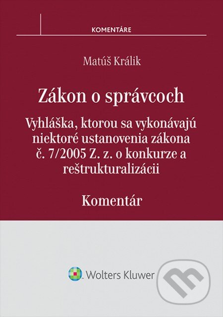 Kniha: Zákon o správcoch (Matúš Králik). Wolters Kluwer, 2014 Kniha: Zákon o správcoch (Matúš Králik). Wolters Kluwer, 2014