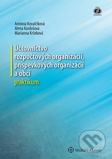 Kniha: Účtovníctvo rozpočtových organizácií, príspevkových organizácií a obcí - praktikum (Alena Kordošová, Antónia Kovalčíková a Marianna Kršeková). Wolters Kluwer, 2014 Kniha: Účtovníctvo rozpočtových organizácií, príspevkových organizácií a obcí - praktikum (Alena Kordošová, Antónia Kovalčíková a Marianna Kršeková). Wolters Kluwer, 2014