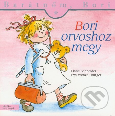 Kniha: Bori orvoshoz megy (Liane Schneider a Eva Wenzel-Bürger). , 2010 Kniha: Bori orvoshoz megy (Liane Schneider a Eva Wenzel-Bürger). , 2010