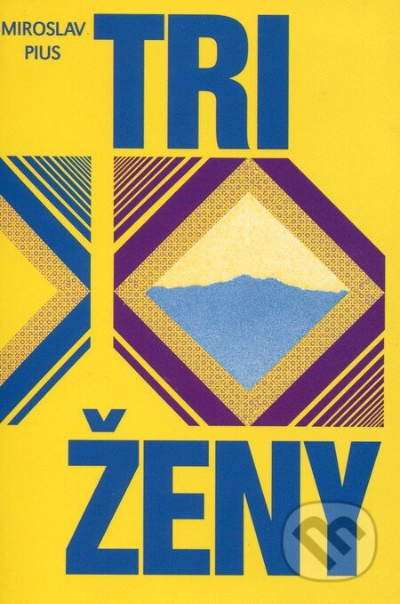 Kniha: Tri ženy (Miroslav Pius). Vydavateľstvo Spolku slovenských spisovateľov, 1995 Kniha: Tri ženy (Miroslav Pius). Vydavateľstvo Spolku slovenských spisovateľov, 1995