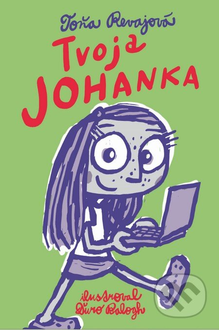 Kniha: Tvoja Johanka (Toňa Revajová). Slovart, 2014 Kniha: Tvoja Johanka (Toňa Revajová). Slovart, 2014