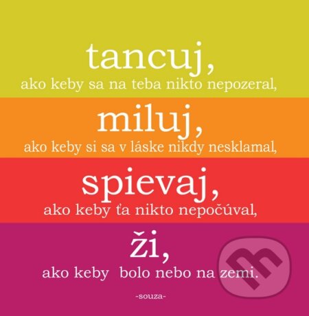 Motivačná karta: Tancuj, miluj, spievaj, ži... (Madhuka). Madhuka, 2014 Motivačná karta: Tancuj, miluj, spievaj, ži... (Madhuka). Madhuka, 2014