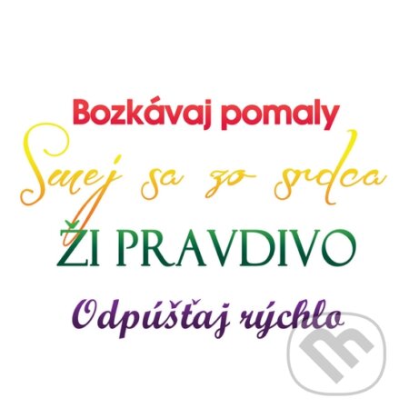 Motivačná karta: Bozkávaj pomaly. Smej sa zo srdca... (Madhuka). Madhuka, 2014 Motivačná karta: Bozkávaj pomaly. Smej sa zo srdca... (Madhuka). Madhuka, 2014