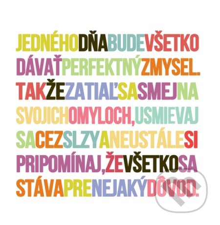 Motivačná karta: Jedného dňa bude všetko dávať zmysel... (Madhuka). Madhuka, 2014 Motivačná karta: Jedného dňa bude všetko dávať zmysel... (Madhuka). Madhuka, 2014