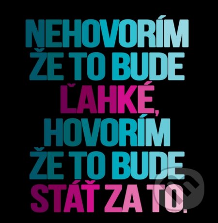 Motivačná karta: Nehovorím že to bude ľahké, hovorím že to bude... (Madhuka). Madhuka, 2014 Motivačná karta: Nehovorím že to bude ľahké, hovorím že to bude... (Madhuka). Madhuka, 2014