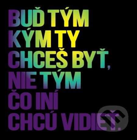 Motivačná karta: Buď tým kým ty chceš byť, nie tým čo iný chcú vidieť. (Madhuka). Madhuka, 2014 Motivačná karta: Buď tým kým ty chceš byť, nie tým čo iný chcú vidieť. (Madhuka). Madhuka, 2014