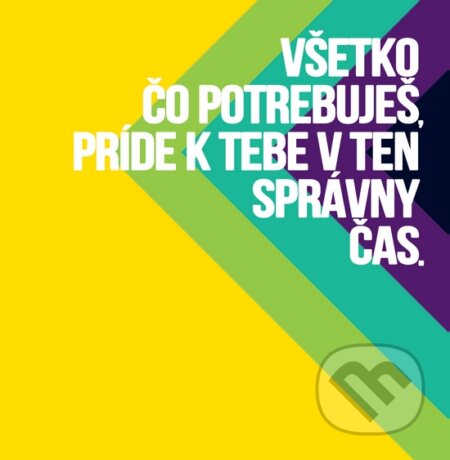 Motivačná karta: Všetko čo potrebuješ príde k tebe v ten správny čas. (Madhuka). Madhuka, 2014 Motivačná karta: Všetko čo potrebuješ príde k tebe v ten správny čas. (Madhuka). Madhuka, 2014
