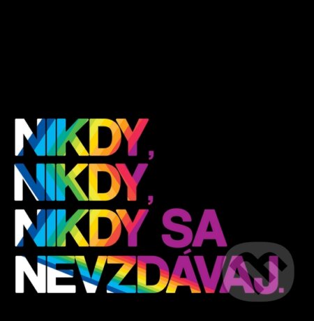 Motivačná karta: Nikdy ,nikdy, nikdy sa nevzdávaj. (Madhuka). Madhuka, 2014 Motivačná karta: Nikdy ,nikdy, nikdy sa nevzdávaj. (Madhuka). Madhuka, 2014