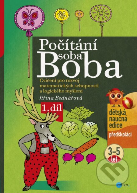 Kniha: Počítání soba Boba 1 (Jiřina Bednářová). Edika, 2014 Kniha: Počítání soba Boba 1 (Jiřina Bednářová). Edika, 2014