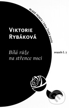 Kniha: Bílá růže na střence noci (Viktorie Rybáková). Mladá fronta, 2004 Kniha: Bílá růže na střence noci (Viktorie Rybáková). Mladá fronta, 2004